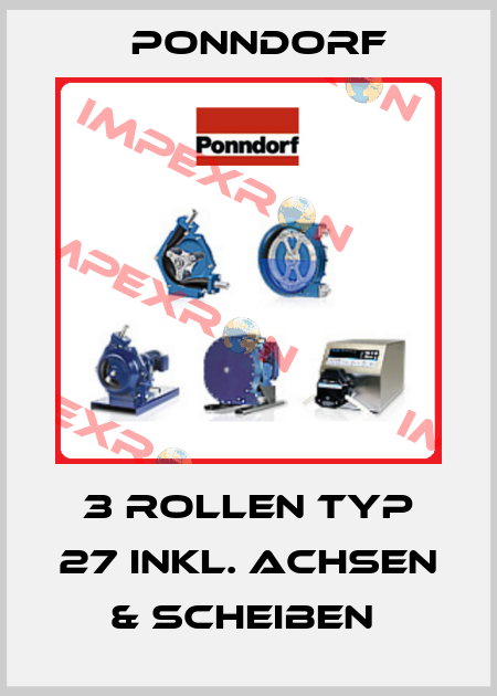 3 ROLLEN TYP 27 INKL. ACHSEN & SCHEIBEN  Ponndorf