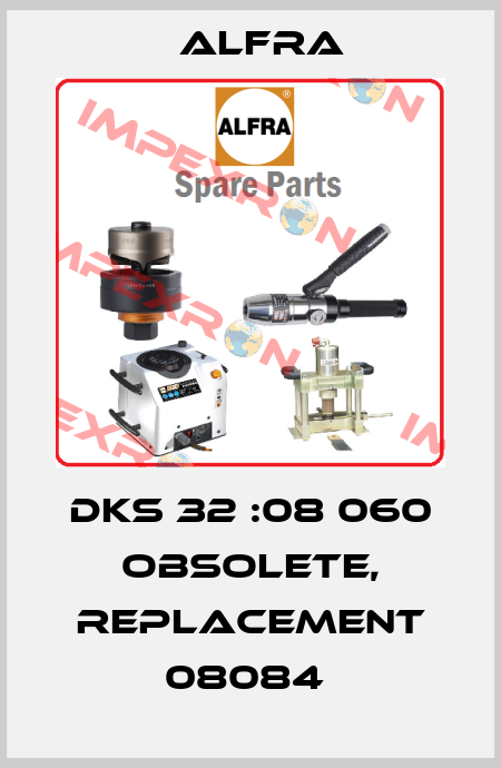 DKS 32 :08 060 obsolete, replacement 08084  Alfra