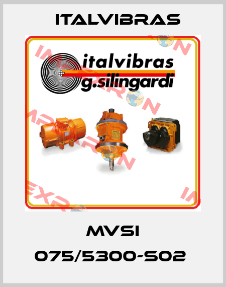 MVSI 075/5300-S02  Italvibras