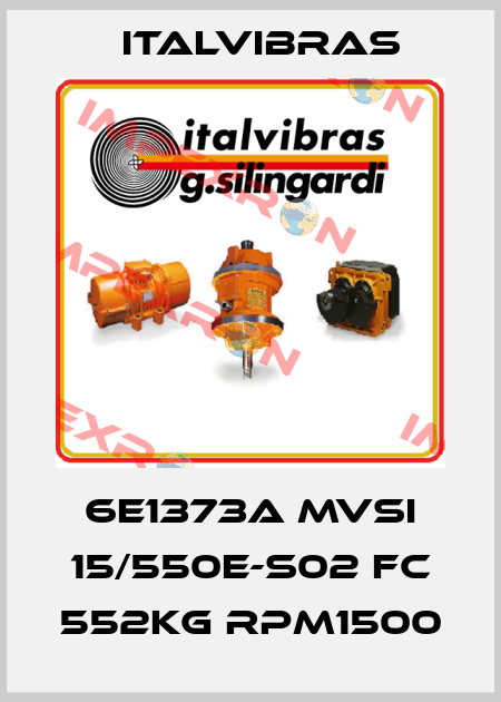 6E1373A MVSI 15/550E-S02 FC 552KG RPM1500 Italvibras