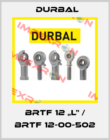 BRTF 12 „L“ / BRTF 12-00-502 Durbal