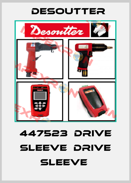 447523  DRIVE SLEEVE  DRIVE SLEEVE  Desoutter
