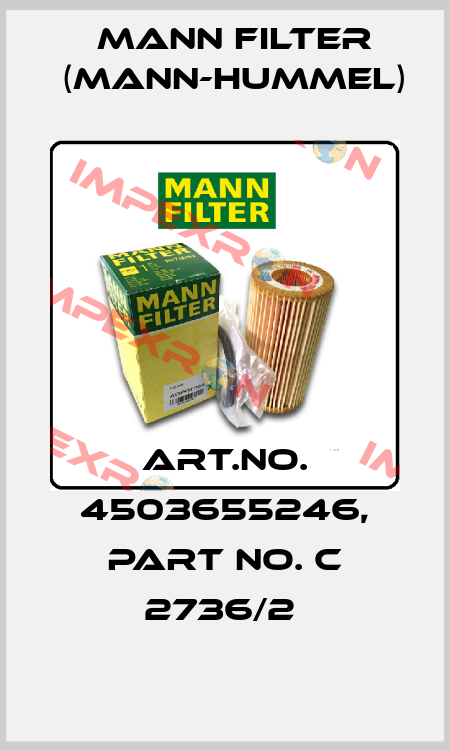 Art.No. 4503655246, Part No. C 2736/2  Mann Filter (Mann-Hummel)