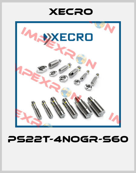 PS22T-4NOGR-S60  Xecro