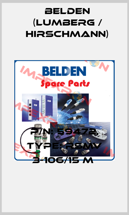 P/N: 59472, Type: RSMV 3-106/15 M  Belden (Lumberg / Hirschmann)