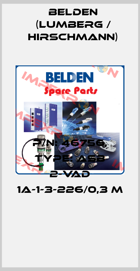 P/N: 46756, Type: ASB 2-VAD 1A-1-3-226/0,3 M  Belden (Lumberg / Hirschmann)