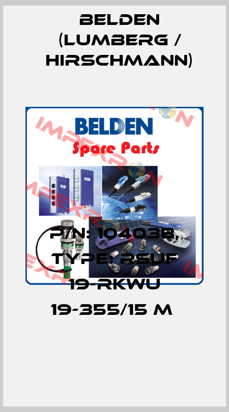 P/N: 104038, Type: RSUF 19-RKWU 19-355/15 M  Belden (Lumberg / Hirschmann)