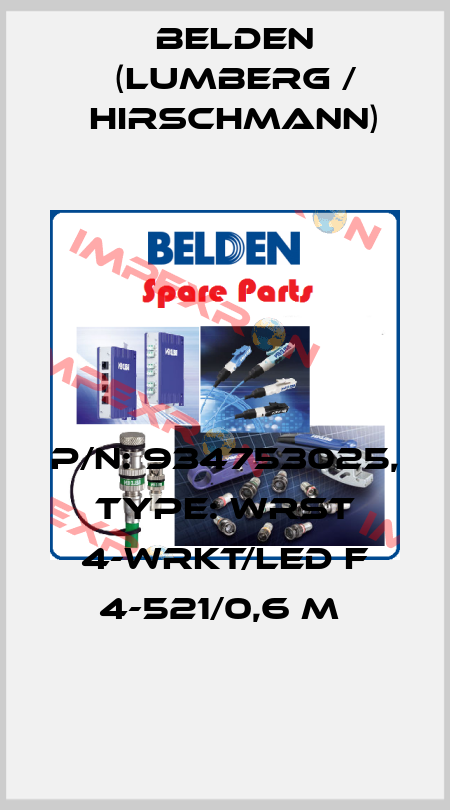 P/N: 934753025, Type: WRST 4-WRKT/LED F 4-521/0,6 M  Belden (Lumberg / Hirschmann)
