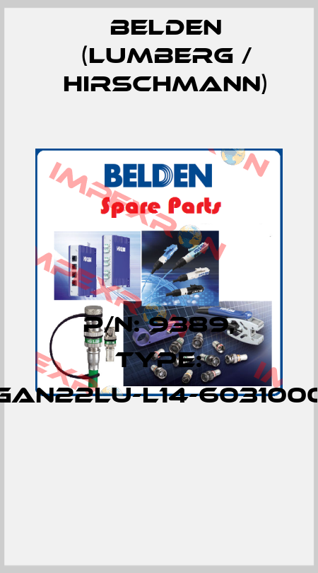 P/N: 9389, Type: GAN22LU-L14-6031000  Belden (Lumberg / Hirschmann)
