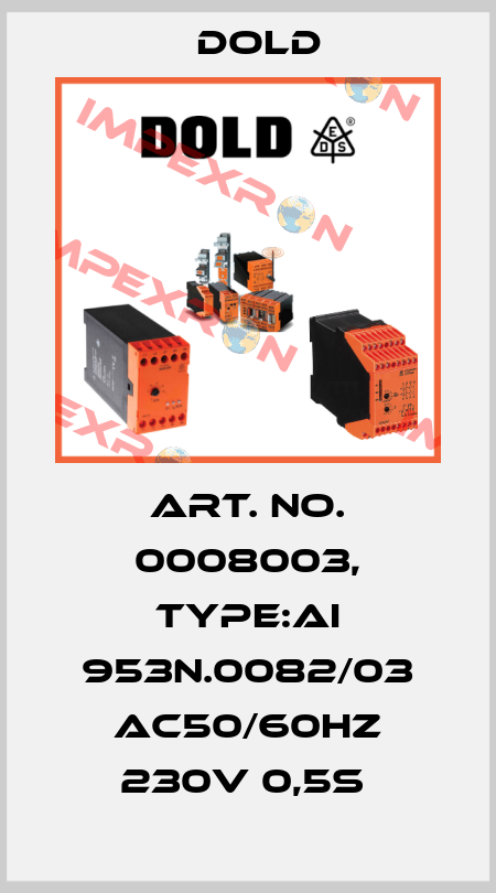 Art. No. 0008003, Type:AI 953N.0082/03 AC50/60HZ 230V 0,5S  Dold