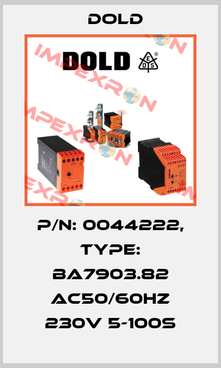 p/n: 0044222, Type: BA7903.82 AC50/60HZ 230V 5-100S Dold
