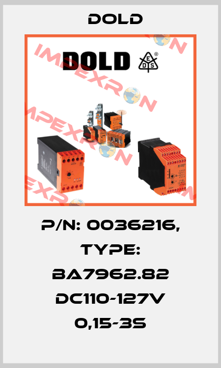 p/n: 0036216, Type: BA7962.82 DC110-127V 0,15-3S Dold