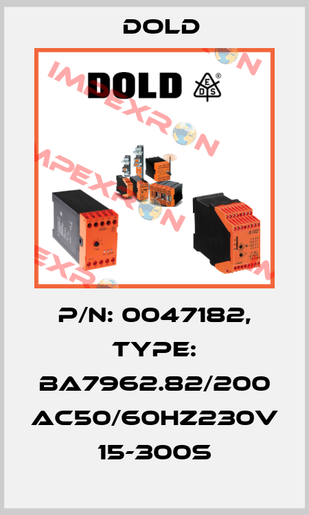 p/n: 0047182, Type: BA7962.82/200 AC50/60HZ230V 15-300S Dold