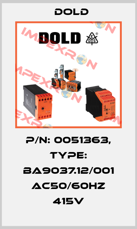 p/n: 0051363, Type: BA9037.12/001 AC50/60HZ 415V Dold