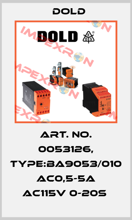 Art. No. 0053126, Type:BA9053/010 AC0,5-5A AC115V 0-20S  Dold