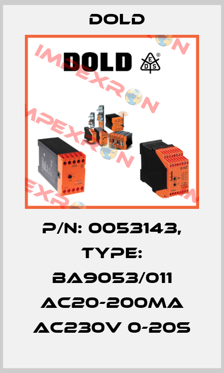 p/n: 0053143, Type: BA9053/011 AC20-200mA AC230V 0-20S Dold