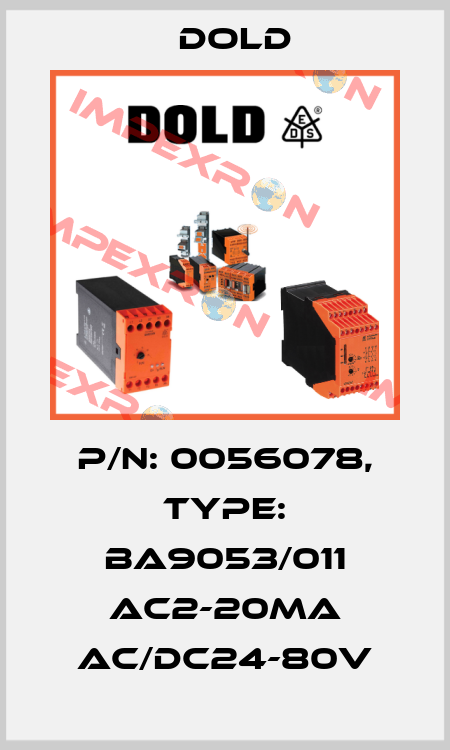 p/n: 0056078, Type: BA9053/011 AC2-20mA AC/DC24-80V Dold