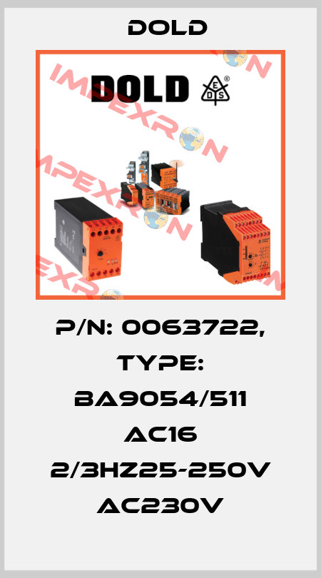 p/n: 0063722, Type: BA9054/511 AC16 2/3Hz25-250V AC230V Dold