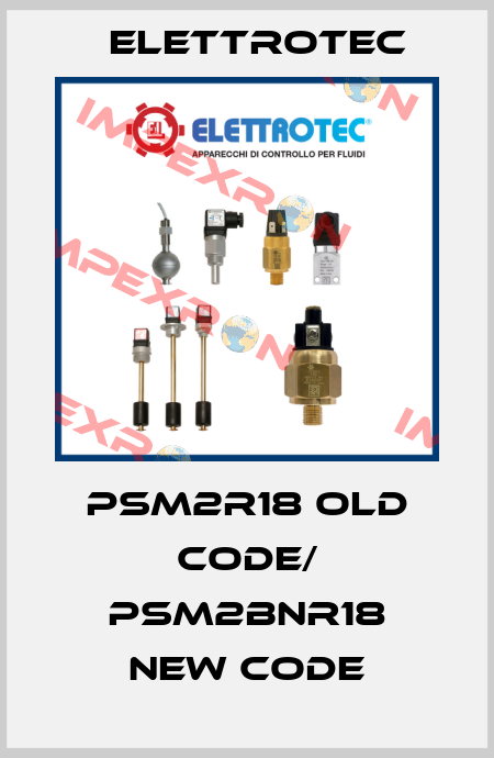 PSM2R18 old code/ PSM2BNR18 new code Elettrotec