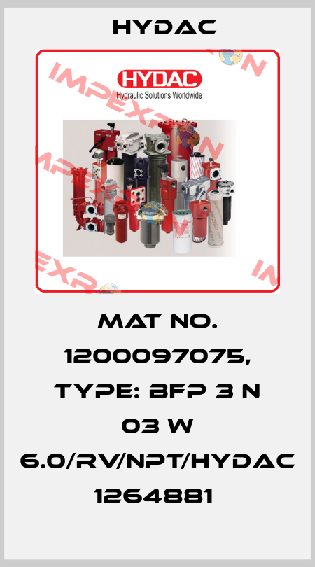 Mat No. 1200097075, Type: BFP 3 N 03 W 6.0/RV/NPT/HYDAC   1264881  Hydac
