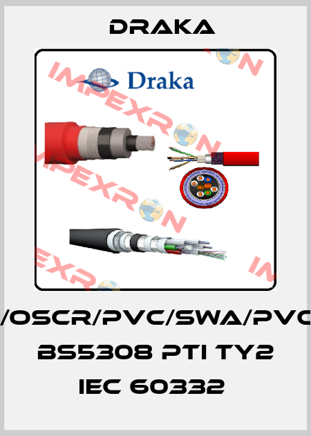 XLPE/OSCR/PVC/SWA/PVC-FRT, BS5308 PTI TY2 IEC 60332  Draka
