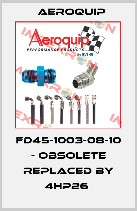 FD45-1003-08-10 - obsolete replaced by 4HP26  Aeroquip