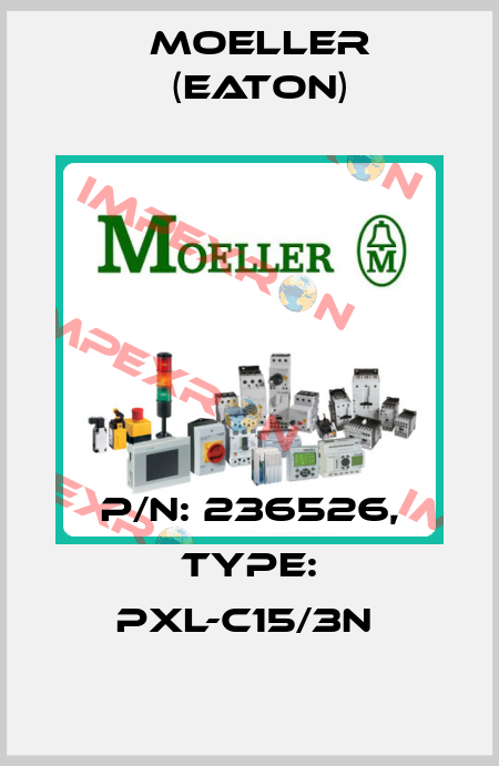 P/N: 236526, Type: PXL-C15/3N  Moeller (Eaton)