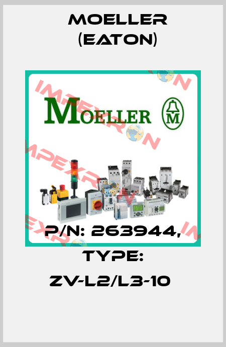 P/N: 263944, Type: ZV-L2/L3-10  Moeller (Eaton)