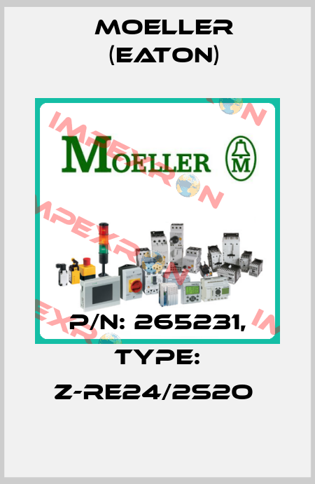 P/N: 265231, Type: Z-RE24/2S2O  Moeller (Eaton)