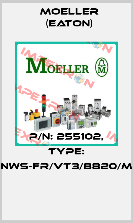 P/N: 255102, Type: NWS-FR/VT3/8820/M  Moeller (Eaton)