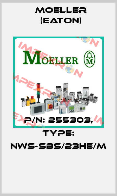 P/N: 255303, Type: NWS-SBS/23HE/M  Moeller (Eaton)