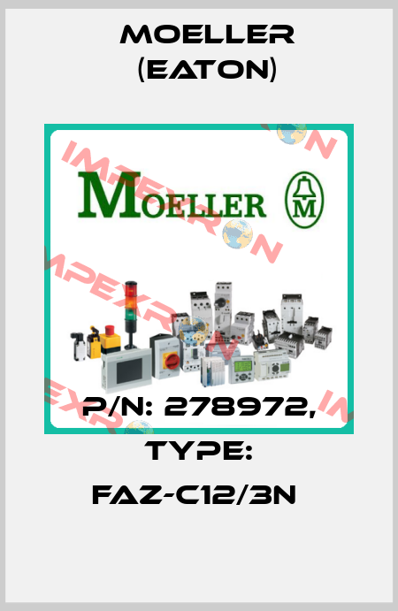 P/N: 278972, Type: FAZ-C12/3N  Moeller (Eaton)