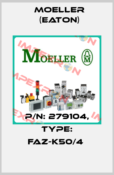 P/N: 279104, Type: FAZ-K50/4  Moeller (Eaton)