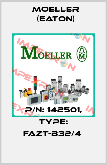 P/N: 142501, Type: FAZT-B32/4  Moeller (Eaton)