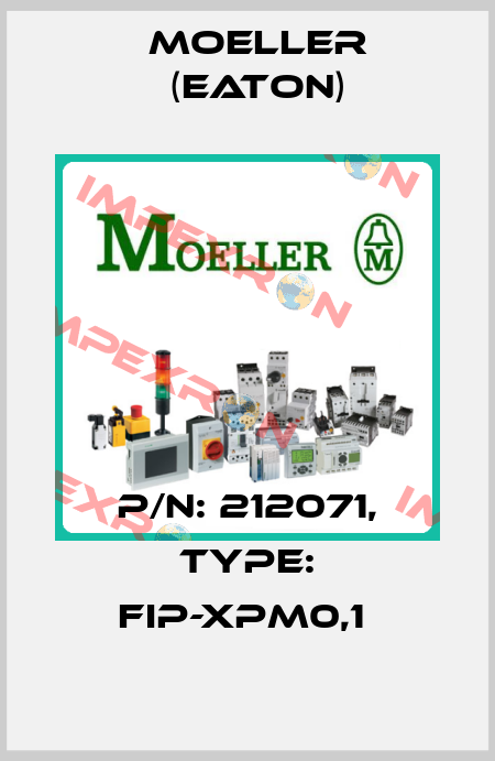 P/N: 212071, Type: FIP-XPM0,1  Moeller (Eaton)