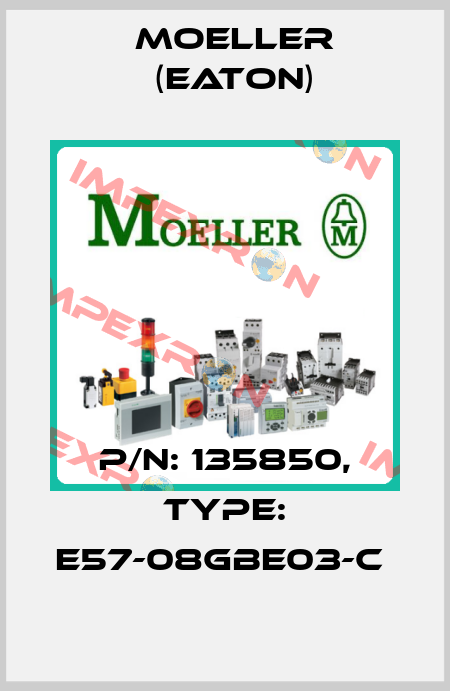 P/N: 135850, Type: E57-08GBE03-C  Moeller (Eaton)
