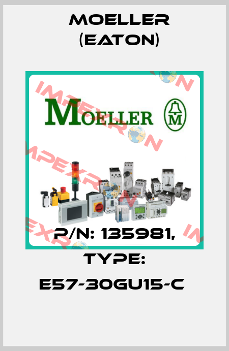 P/N: 135981, Type: E57-30GU15-C  Moeller (Eaton)
