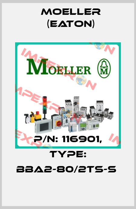 P/N: 116901, Type: BBA2-80/2TS-S  Moeller (Eaton)