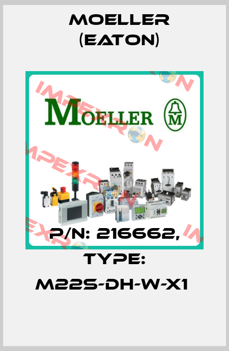 P/N: 216662, Type: M22S-DH-W-X1  Moeller (Eaton)