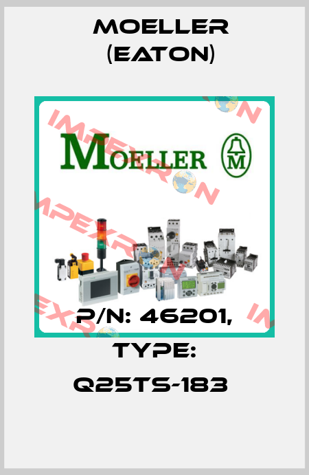 P/N: 46201, Type: Q25TS-183  Moeller (Eaton)