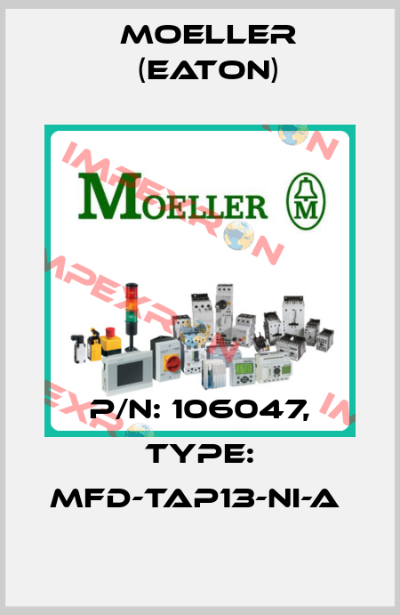 P/N: 106047, Type: MFD-TAP13-NI-A  Moeller (Eaton)