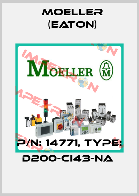 P/N: 14771, Type: D200-CI43-NA  Moeller (Eaton)