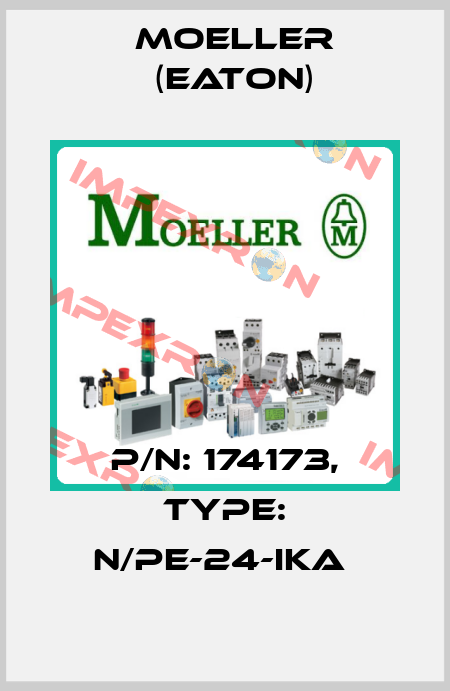 P/N: 174173, Type: N/PE-24-IKA  Moeller (Eaton)