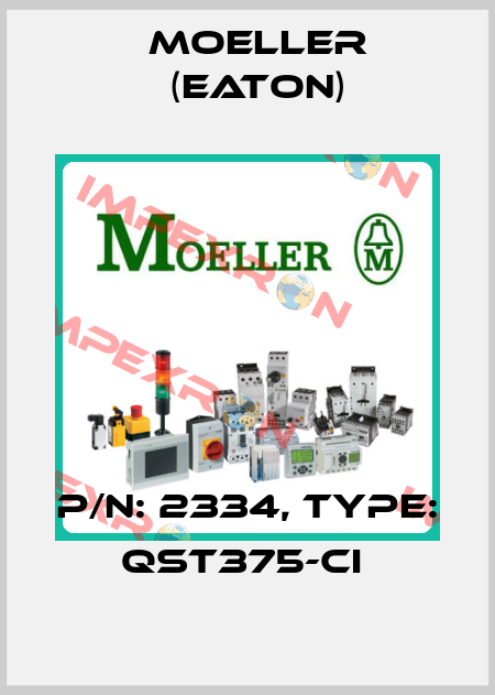 P/N: 2334, Type: QST375-CI  Moeller (Eaton)