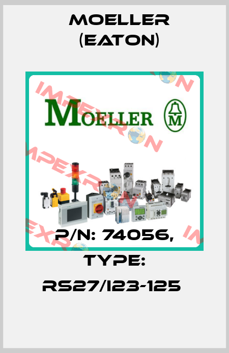 P/N: 74056, Type: RS27/I23-125  Moeller (Eaton)
