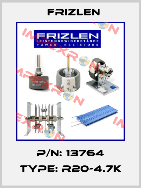 P/N: 13764 Type: R20-4.7K Frizlen