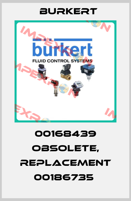 00168439 obsolete, replacement 00186735  Burkert