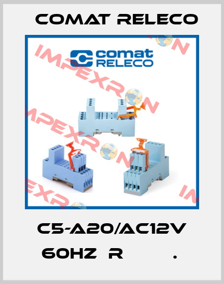 C5-A20/AC12V 60HZ  R         .  Comat Releco