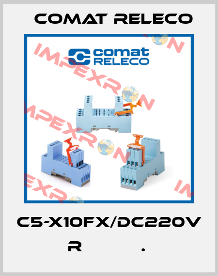 C5-X10FX/DC220V  R           .  Comat Releco