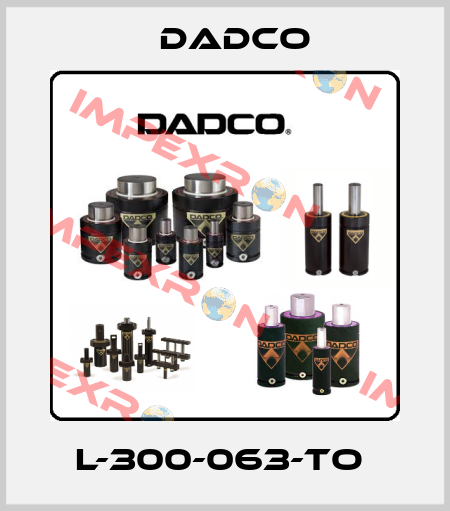 L-300-063-TO  DADCO